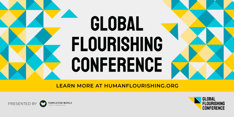 Global Flourishing Conference by Templeton World Charity Foundation - Learn more at HumanFlourishing.org