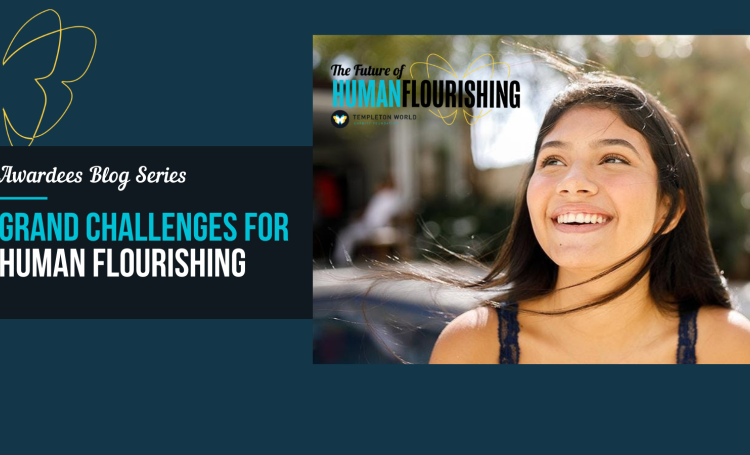 Grand Challenges for Human Flourishing Awardees Blog Series